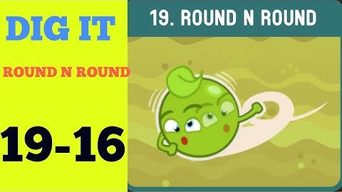 Dig it 19-16 (ROUND N ROUND ) Walkthrough or Solution