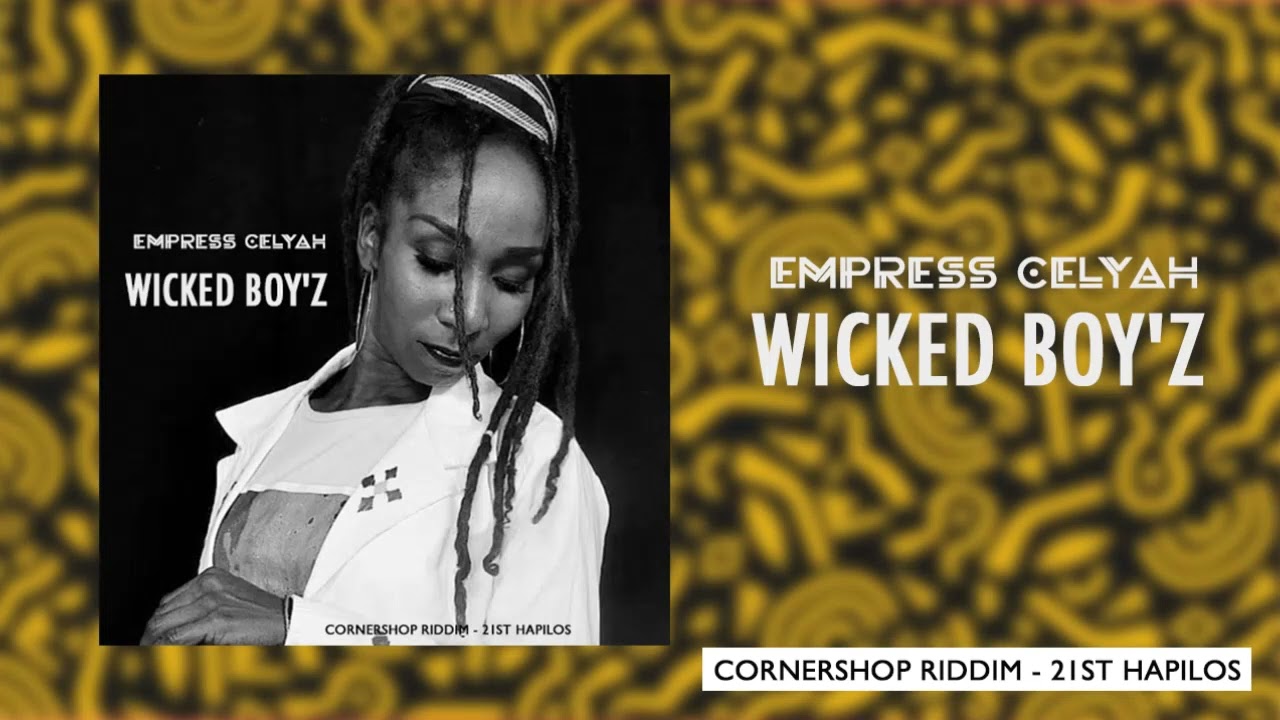 Empress Celyah - Wicked Boy'z - CornerShop Riddim - 21st Hapilos