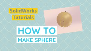 creating sphere,semi sphere and it hallow in solidworks