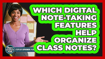 Which Digital Note-Taking Features Help Organize Class Notes?