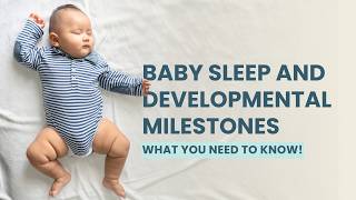 Baby Sleep and Developmental Milestones What You Need to Know