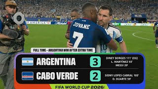 Argentina 3-2 vs Cabo Verde Highlights | Cape Verde vs Argentina Fifa World Cup 2026 Highlights 
