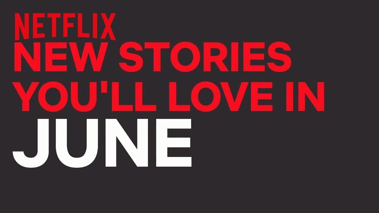 Here S What Is Coming To Netflix In June 2018 Huffpost