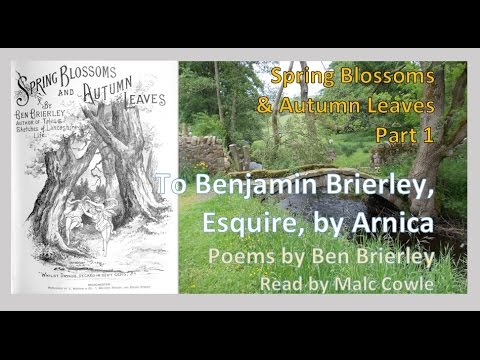 SPRING BLOSSOMS & AUTUMN LEAVES PT 1; 13 To Benjamin Brierley, Esquire, by Arnica - YouTube Malc Cowle
