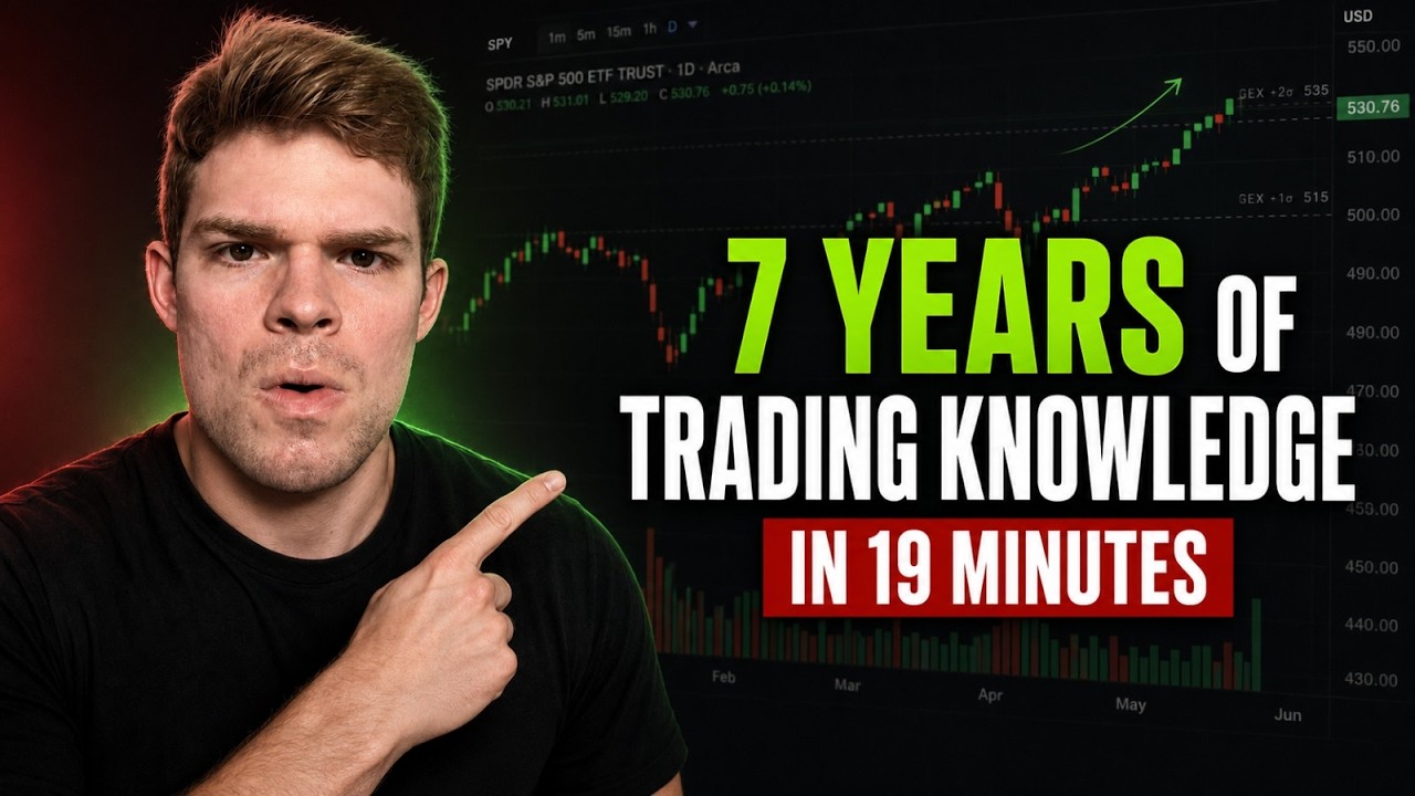 7 Years of Trading Knowledge in 19 Minutes...