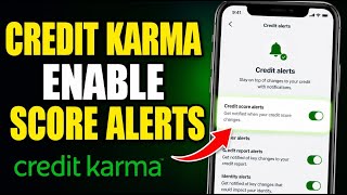 How to enable credit score alerts in Credit Karma - Step By Step