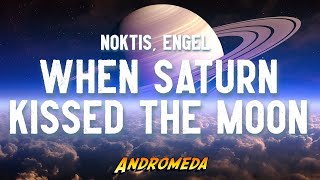 Noktis & ENGEL - when saturn kissed the moon