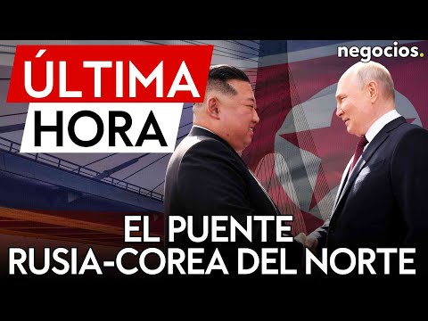 &Uacute;LTIMA HORA | Rusia comienza a construir un puente para conectarse con Corea del Norte