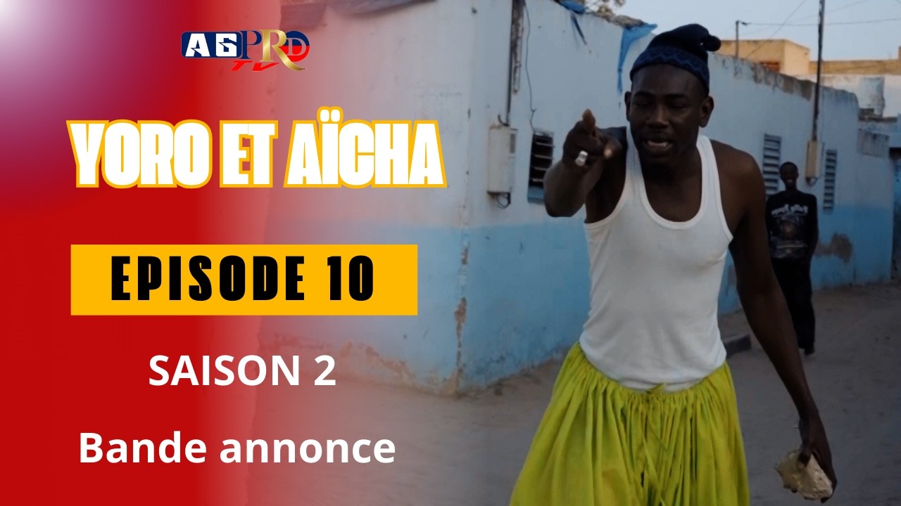 YORO ET AÏCHA EPISODE 10 SAISON 2