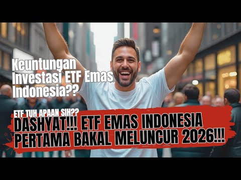 Dashyat!!! ETF Emas Indonesia Pertama Bakal Meluncur 2026!!! - Keuntungan Investasi Emas ETF??