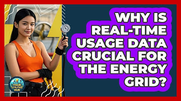 Why Is Real-time Usage Data Crucial For The Energy Grid? - Your Utilities Hub