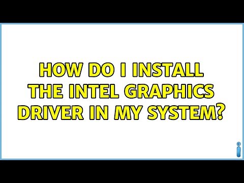 Ubuntu: How do I install the Intel Graphics driver in my system?