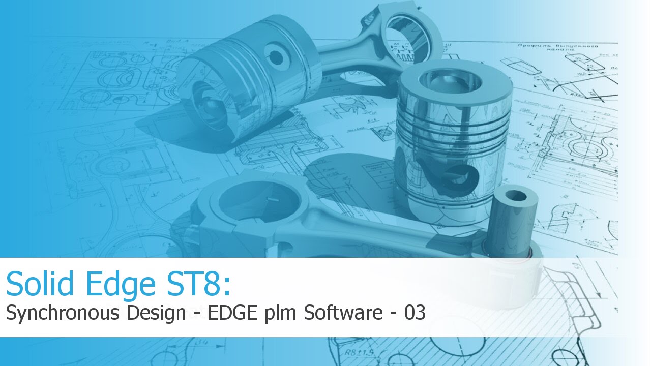 Solid Edge ST8 - Synchronous Design - EDGE plm Software - 03 - YouTube