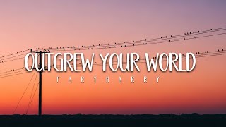Fary Harry - Outgrew Your World Music Lyrics
