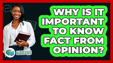 Why Is It Important To Know Fact From Opinion? - The Language Library