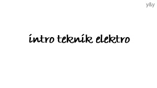 Pengantar Elektro (intro listrik)
