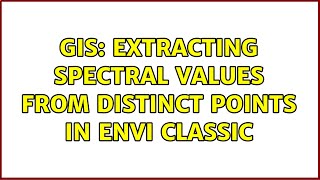 GIS: Extracting spectral values from distinct points in ENVI Classic