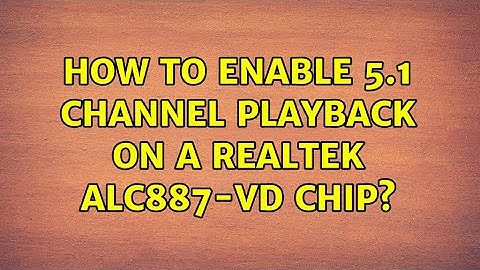 Ubuntu: How to enable 5.1 channel playback on a Realtek ALC887-VD chip?