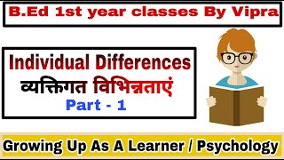 Individual Differences : Part -1 / B.Ed 1st Year