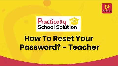 How to reset your password | Teacher Know-Hows | Practically School Solution