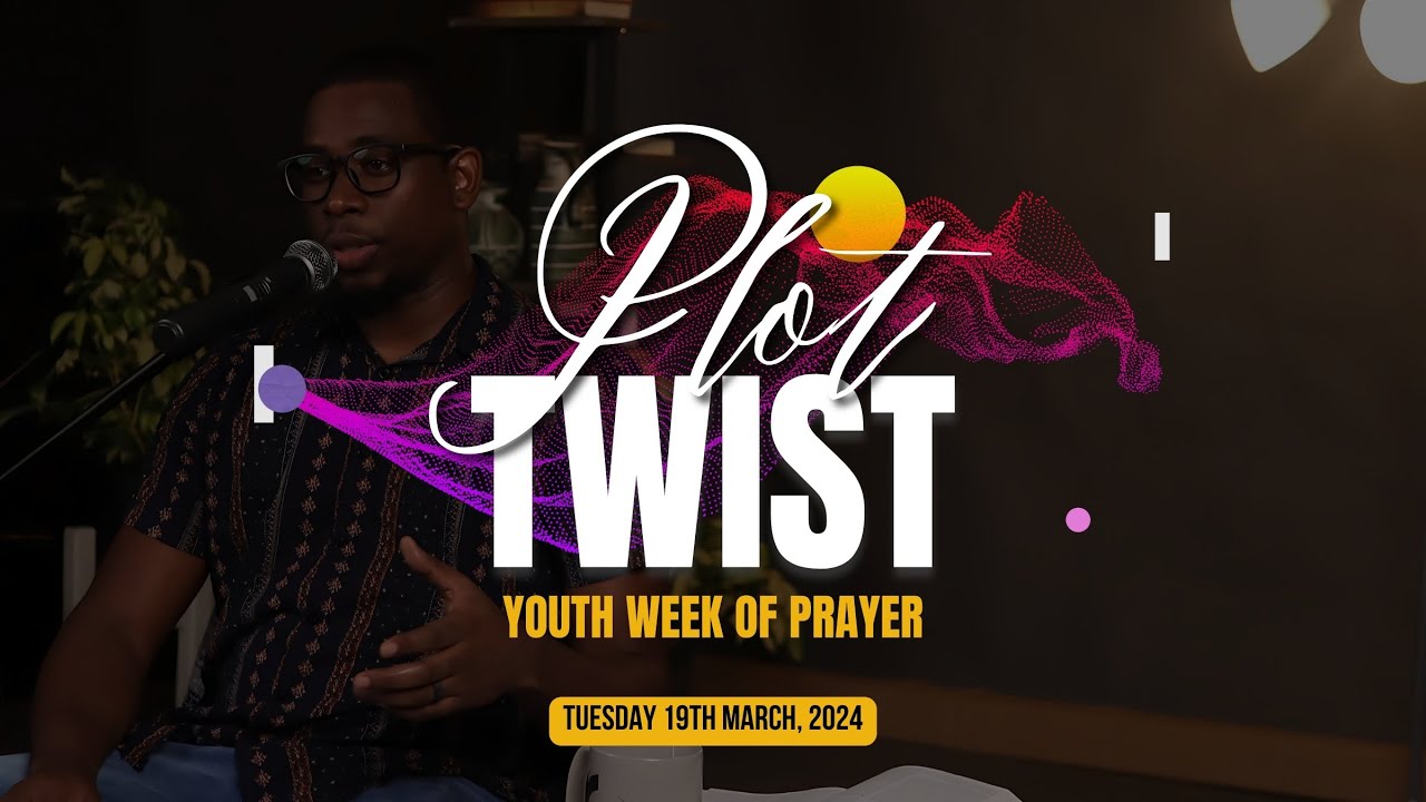 Plot Twist Ep. 3 | Youth Week of Prayer | Tuesday 19th March - YouTube