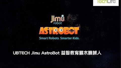 【UBTECH Jimu AstroBot 益智教育積木機械人 – TechLife 現已有售】