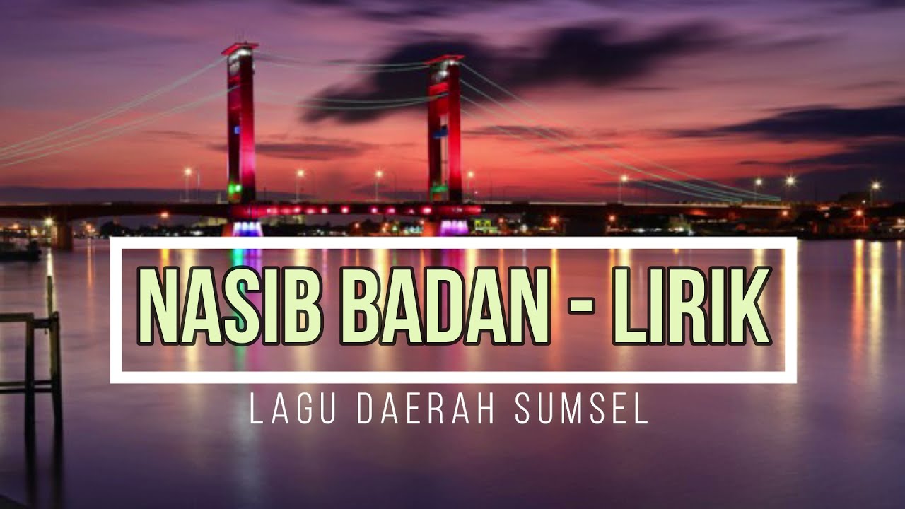 Nasib Badan Lirik | Lagu Daerah Sumsel