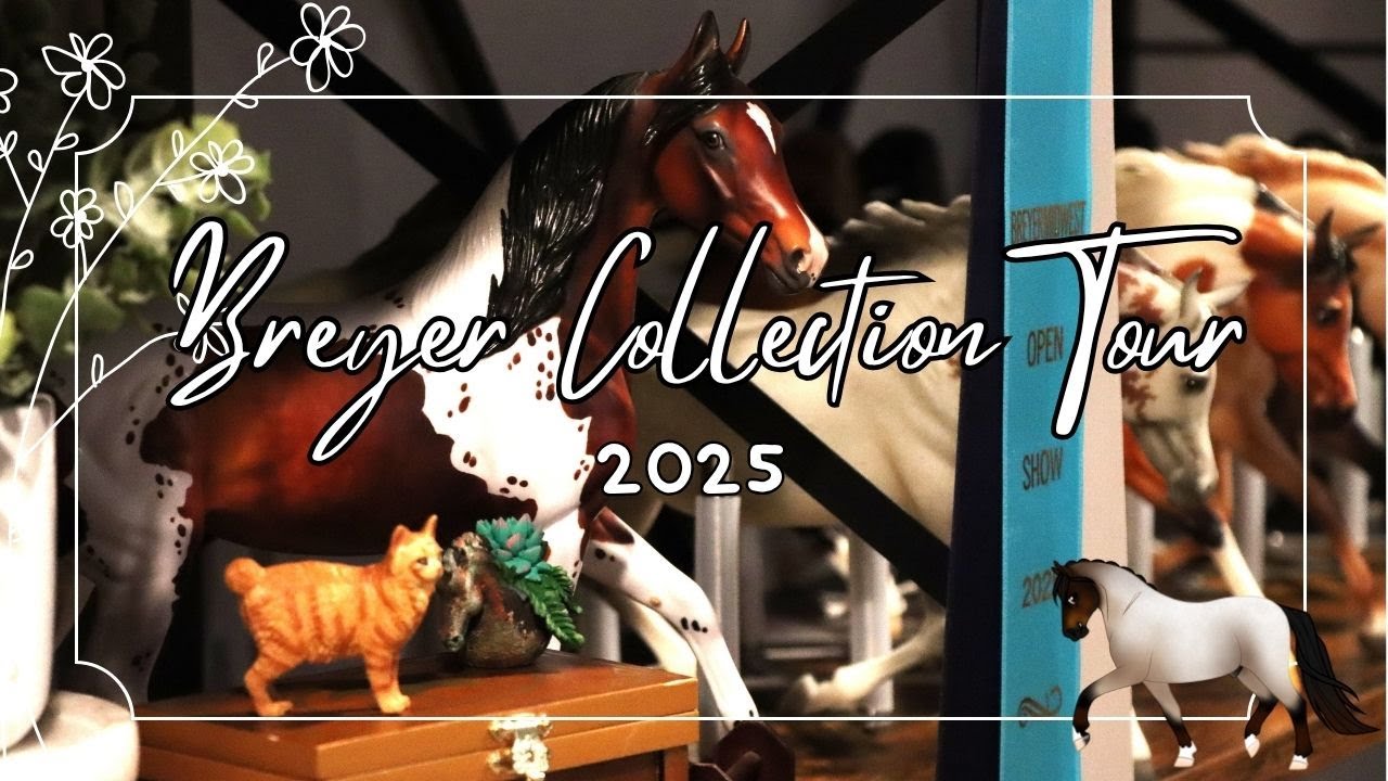 Breyer Collection Tour- 2025