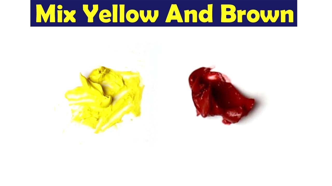 Mix Yellow And Brown Make What Color Color Mixing Paint YouTube