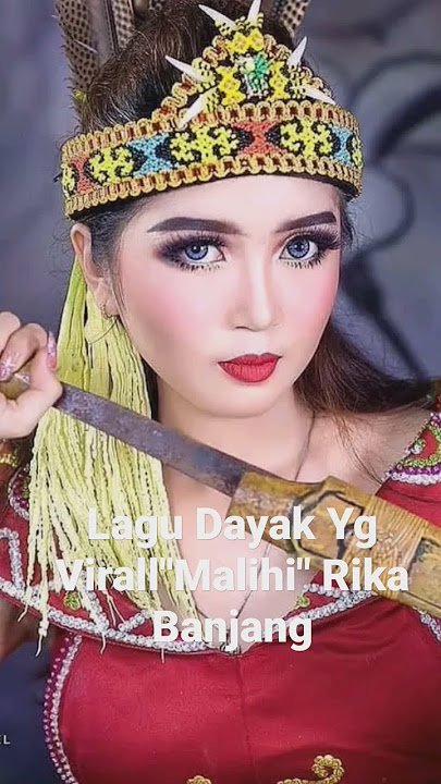 Lagu Dayak Yg Lagi Viral'Malihi'Rika Banjang