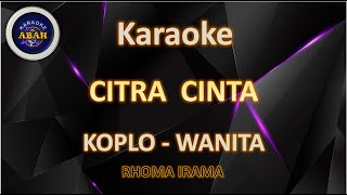 KARAOKE CITRA CINTA KARAOKE KOPLO  WANITA CEWE - ABAH KARAOKE