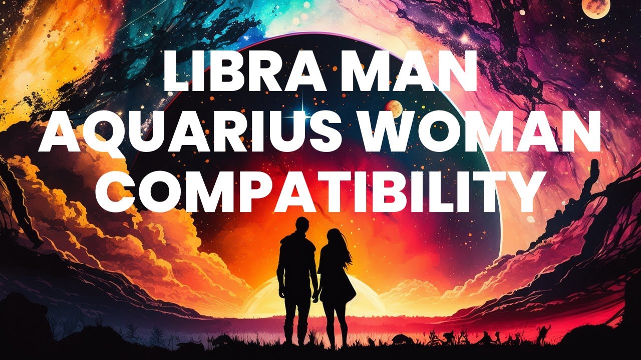 Libra Man and Aquarius Woman Compatibility: A Cosmic Symphony of ...