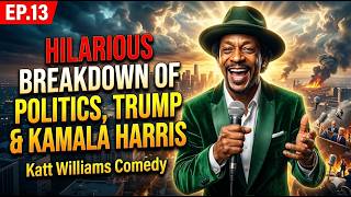 Hilarious Breakdown of Politics, Trump & Kamala Harris | Katt Williams Comedy | EP.13