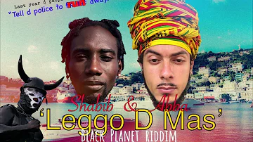 Shabib & Abba D Hype - Leggo D Mas {Soca 2022} Black Planet Riddim