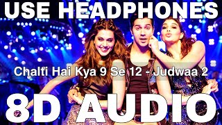 Chalti Hai Kya 9 Se 12 (8D Audio) || Judwaa 2 || Varun Dhawan, Jacqueline Fernandez, Taapsee Pannu