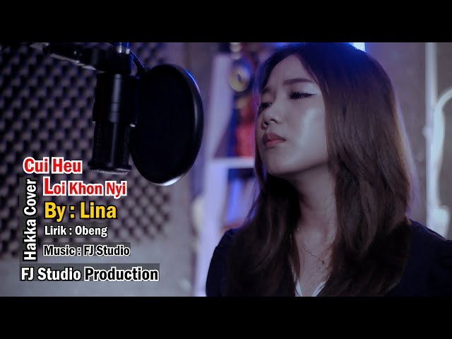 CUI HEU LOI KHON NYI - Lagu Hakka Cover By : Lina _FJ Studio Production 2024 class=