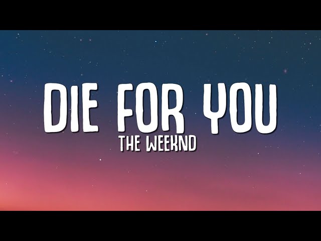 The Weeknd - DIE FOR YOU (Lyrics) | Tiktok Song class=