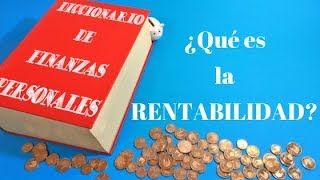 📕Qué es la rentabilidad  - Diccionario de Finanzas Personales