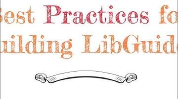 Best Practices for Building LibGuides