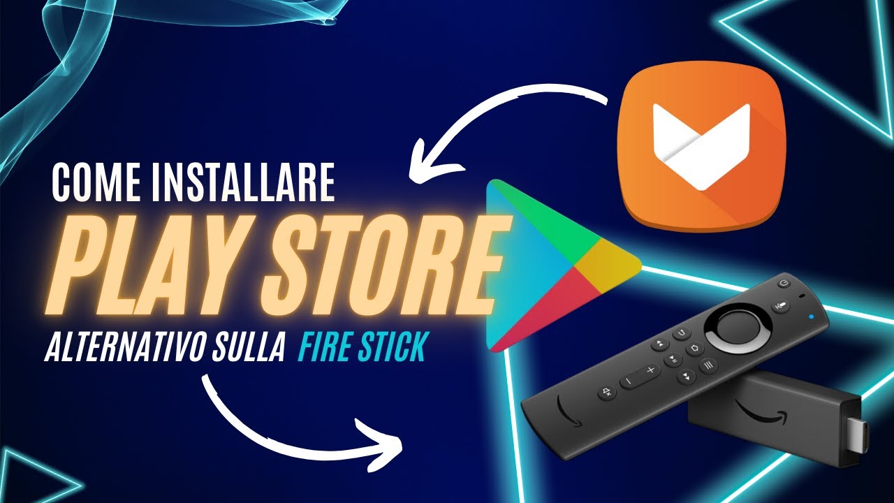 Come Scaricare Play Store Su Fire Stick
