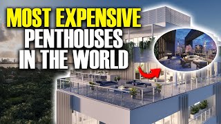 TOP 10 MOST EXPENSIVE PENTHOUSES IN THE WORLD!!!