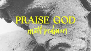 Matt Redman - Praise God (Official Audio Video)