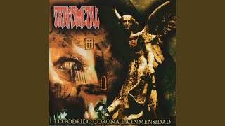 Transmetal - Lo podrido corona la inmensidad