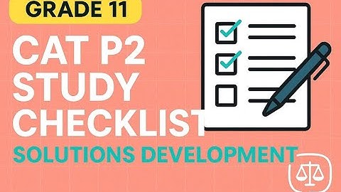 Grade 11 CAT P2 Study Checklist Solutions Development