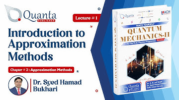 2.1 Introduction to Approximation Methods | QM-II | Dr. S. H. Bukhari