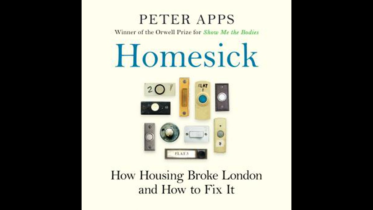 Homesick: How Housing Broke London and How to Fix It - Peter Apps