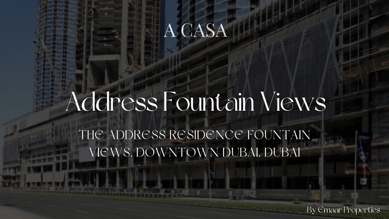 Luxury Living Redefined: Explore Address Fountain Views in Downtown Dubai | ACASA