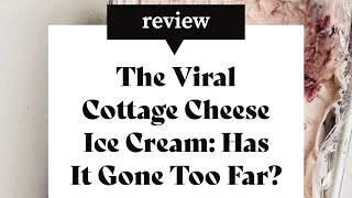 viral cottage cheese ice cream: review