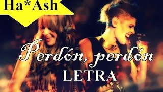 Vignette de la vidéo "Ha*Ash - Perdón, Perdón (Letra) HD"