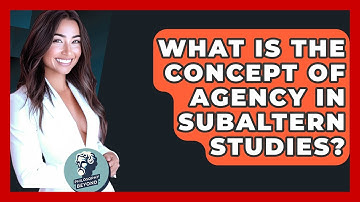 What Is The Concept Of Agency In Subaltern Studies? - Philosophy Beyond